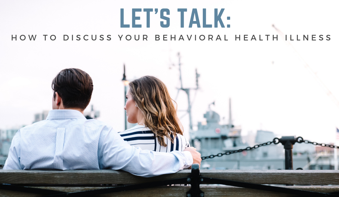 Let’s talk: How to discuss your behavioral health illness
