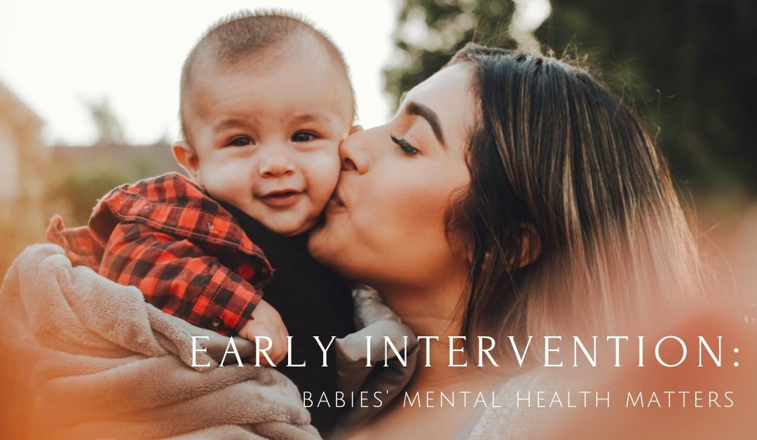 Early intervention: Babies’ mental health matters