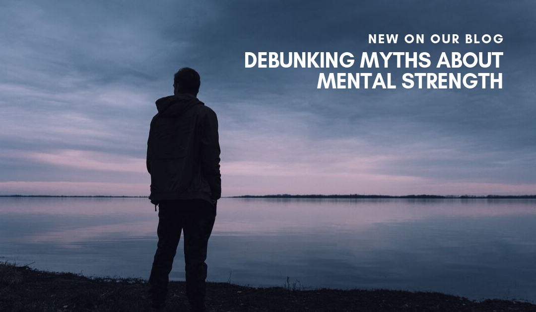 Debunking myths about mental strength