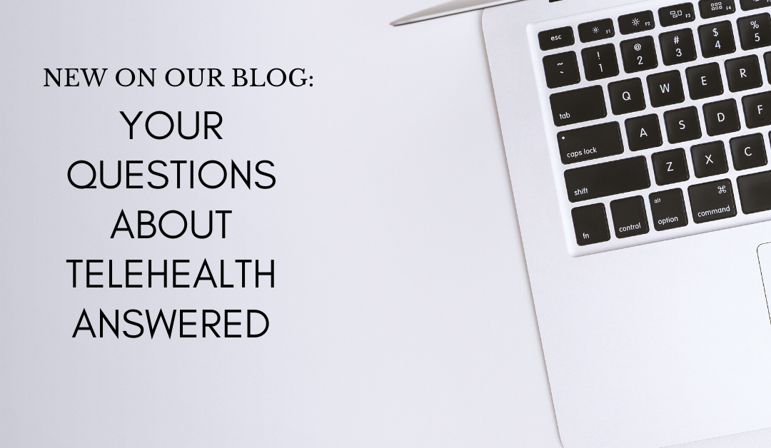 Your questions about telehealth answered