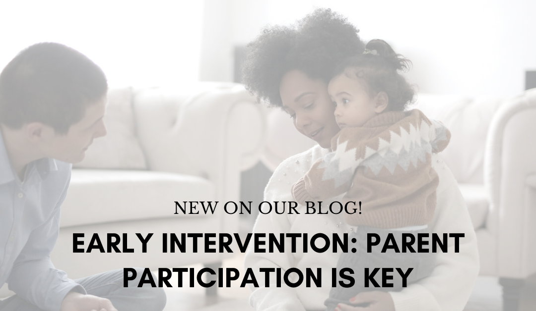 Early Intervention: Parent participation is key