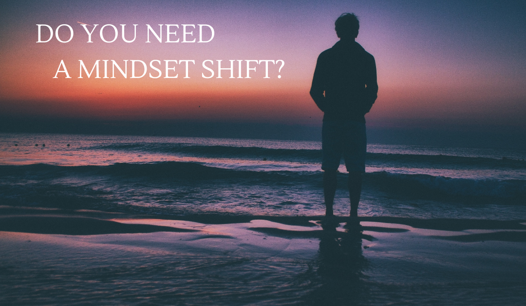 Do you need a mindset shift?